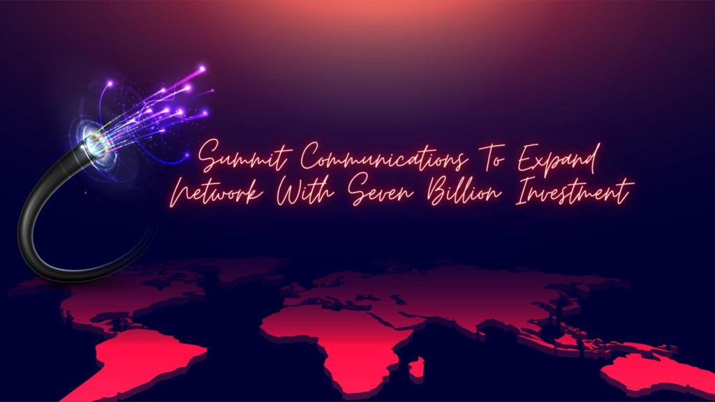 Summit Communications Invest for network expand